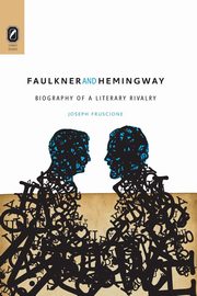 ksiazka tytu: Faulkner and Hemingway autor: Fruscione Joseph