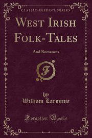 ksiazka tytu: West Irish Folk-Tales autor: Larminie William