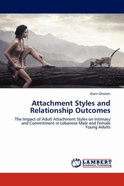 ksiazka tytu: Attachment Styles and Relationship Outcomes autor: Gholam Alain