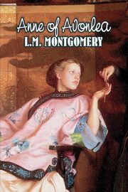 Anne of Avonlea by L. M. Montgomery, Fiction, Classics, Family, Girls & Women, Montgomery L. M.