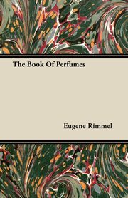 The Book of Perfumes, Rimmel Eugene