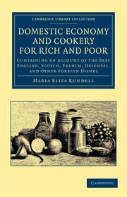 Domestic Economy, and Cookery, for Rich and Poor, Rundell Maria Eliza