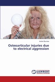 Osteoarticular injuries due to electrical aggression, Zbuchea Andrei