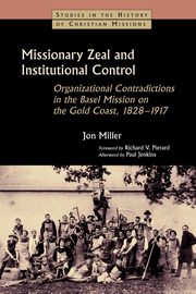 Missionary Zeal and Institutional Control, Miller Jon