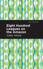 Eight Hundred Leagues on the Amazon, Verne Jules