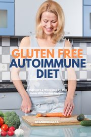 Gluten Free Autoimmune Diet, Gilta Brandon