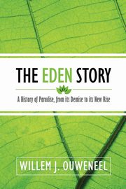 The Eden Story, Ouweneel Willem J.