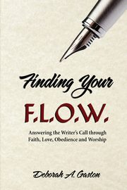 Finding Your F.L.O.W., Gaston Deborah A