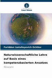 Naturwissenschaftliche Lehre auf Basis eines kompetenzbasierten Ansatzes, Ochilov Fariddun Izatulloyevich