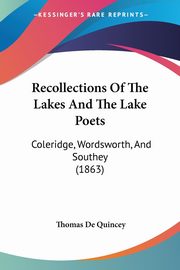 Recollections Of The Lakes And The Lake Poets, De Quincey Thomas