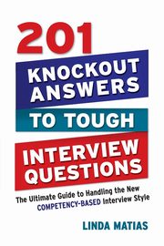 201 Knockout Answers to Tough Interview Questions, Matias Linda
