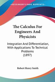 The Calculus For Engineers And Physicists, Smith Robert Henry
