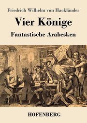 Vier Knige, Hacklnder Friedrich Wilhelm von