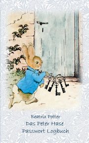 Das Peter Hase Passwortbuch / Passwort Logbuch, Potter Beatrix
