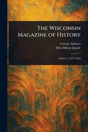 The Wisconsin Magazine of History, Various