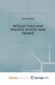 Intellectuals and Politics in Post-War France, Drake D.