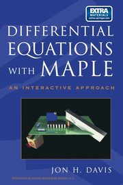 Differential Equations with Maple, Davis John H.
