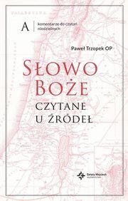 Sowo Boe czytane u rde Komentarze do czyta niedzielnych.Rok A, Trzopek Pawe