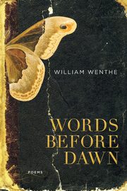 Words Before Dawn, Wenthe William
