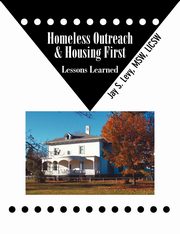 Homeless Outreach & Housing First, Levy Jay S.