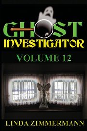 Ghost Investigator Volume 12, Zimmermann Linda