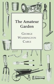 The Amateur Garden, Cable George Washington