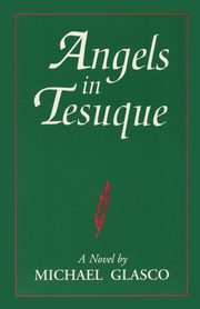 Angels in Tesuque, Glasco Michael