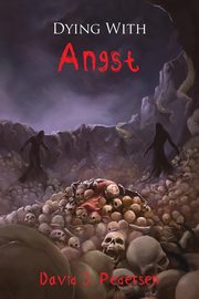 Dying with Angst, Pedersen David J.