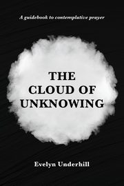 The Cloud of Unknowing, Underhill Evelyn