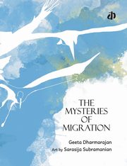 The Mysteries of Migration, Dharmarajan Geeta