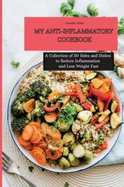 My Anti-Inflammatory  Cookbook, Allen Camila