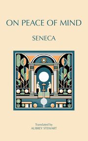 On Peace of Mind, Seneca