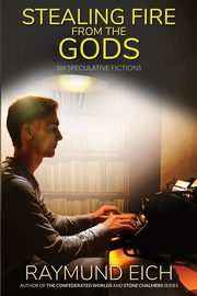 Stealing Fire from the Gods, Eich Raymund