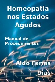 Homeopatia Nos Estados Agudos, Aldo Dias