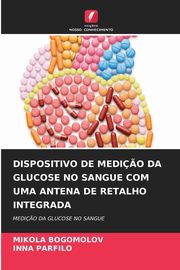 DISPOSITIVO DE MEDI?O DA GLUCOSE NO SANGUE COM UMA ANTENA DE RETALHO INTEGRADA, BOGOMOLOV MIKOLA