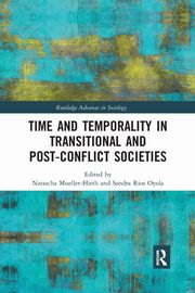 Time and Temporality in Transitional and Post-Conflict Societies, 