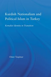 Kurdish Nationalism and Political Islam in Turkey, Taspinar Omer