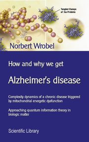 How and why we get Alzheimer's disease, Wrobel Norbert