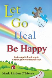 ksiazka tytu: Let Go, Heal, Be Happy autor: O'Meara Mark Linden