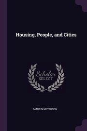 ksiazka tytu: Housing, People, and Cities autor: Meyerson Martin