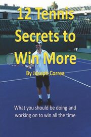 12 Tennis Secrets to Win More, Correa Joseph