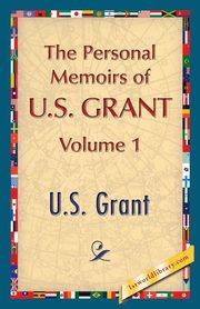 The Personal Memoirs of U.S. Grant, Vol. 1, Grant U. S.