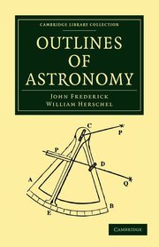 Outlines of Astronomy, Herschel John Frederick William