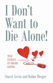 I Don't Want to Die Alone!, Levin Stacey