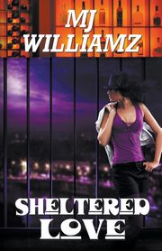 Sheltered Love, Williamz MJ