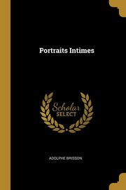 Portraits Intimes, Brisson Adolphe