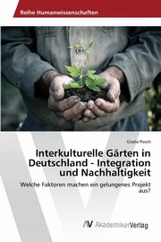 Interkulturelle Grten in Deutschland - Integration und Nachhaltigkeit, Posch Gisela