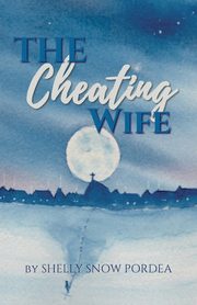 ksiazka tytu: The Cheating Wife autor: Snow Pordea
