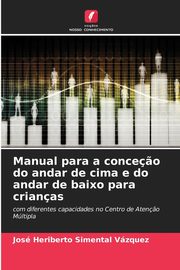 Manual para a conce?o do andar de cima e do andar de baixo para crianas, Simental Vzquez Jos Heriberto