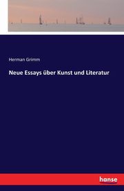 Neue Essays ber Kunst und Literatur, Grimm Herman